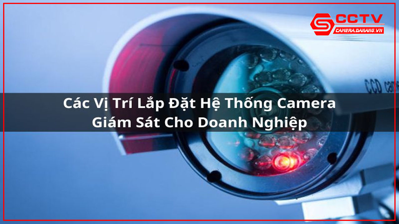 giai-phap-lap-dat-camera-quan-sat-cho-doanh-nghiep-tai-da-nang-4