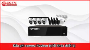 dau-ghi-camera-huviron-bi-loi-khoa-thiet-bi_1