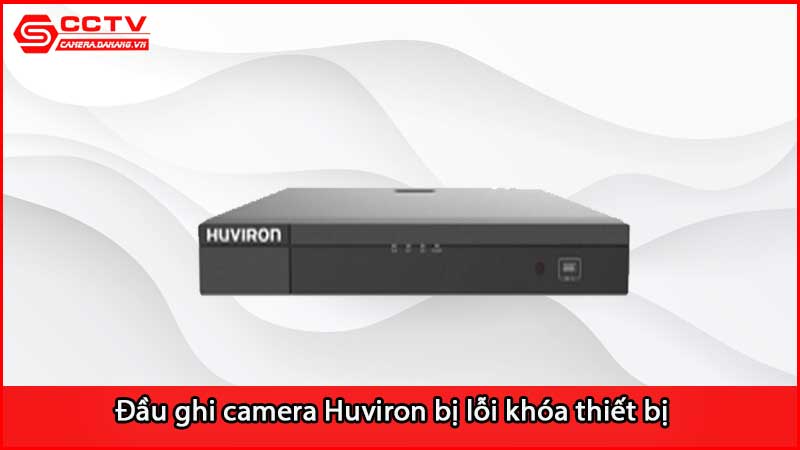 dau-ghi-camera-huviron-bi-loi-khoa-thiet-bi_3