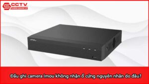 dau-ghi-camera-imou-khong-nhan-o-cung-nguyen-nhan-do-dau_1