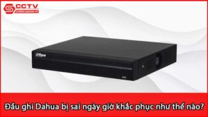 dau-ghi-dahua-bi-sai-ngay-gio-khac-phuc-nhu-the-nao_1