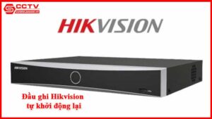 dau-ghi-hikvision-tu-khoi-dong-lai_1