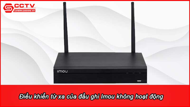 dieu-khien-tu-xa-cua-dau-ghi-imou-khong-hoat-dong-khac-phuc-bang-cach-nao_3