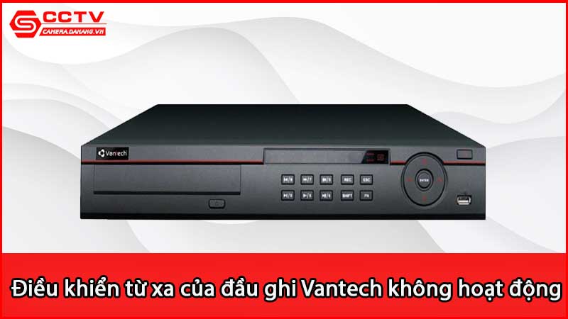 dieu-khien-tu-xa-cua-dau-ghi-vantech-khong-hoat-dong-khac-phuc-bang-cach-nao_3