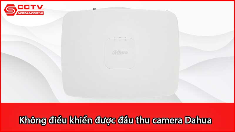 khong-dieu-khien-duoc-dau-thu-camera-dahua-bang-dieu-khien-tu-xa-vi-sao_3
