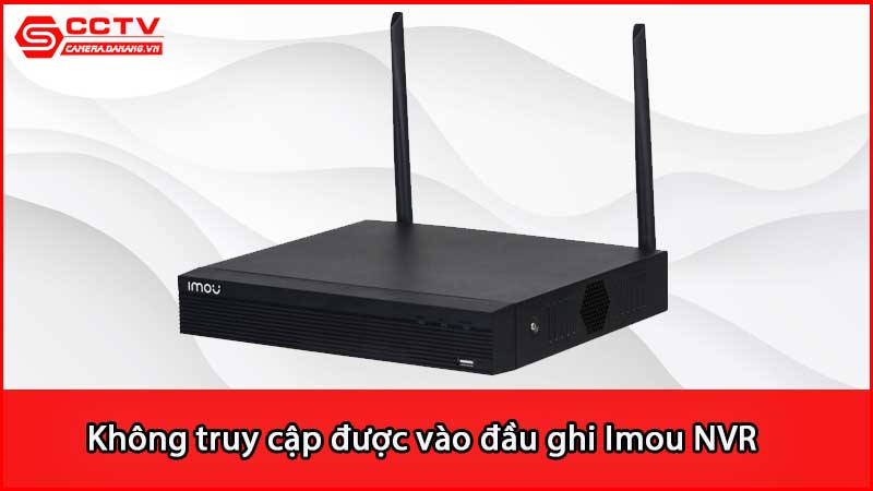 khong-truy-cap-duoc-vao-dau-ghi-imou-nvr_3