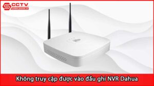 khong-truy-cap-duoc-vao-dau-ghi-nvr-dahua_1
