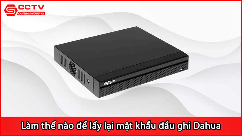 lam-the-nao-de-lay-lai-mat-khau-dau-ghi-dahua_3