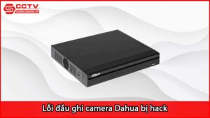 loi-dau-ghi-camera-dahua-bi-hack-se-xu-ly-sao_1