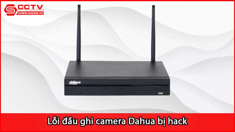 loi-dau-ghi-camera-dahua-bi-hack-se-xu-ly-sao_2