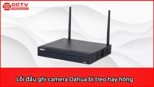 loi-dau-ghi-camera-dahua-bi-treo-hay-hong-xu-ly-sao_1