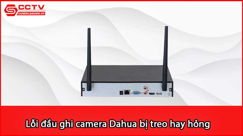 loi-dau-ghi-camera-dahua-bi-treo-hay-hong-xu-ly-sao_3