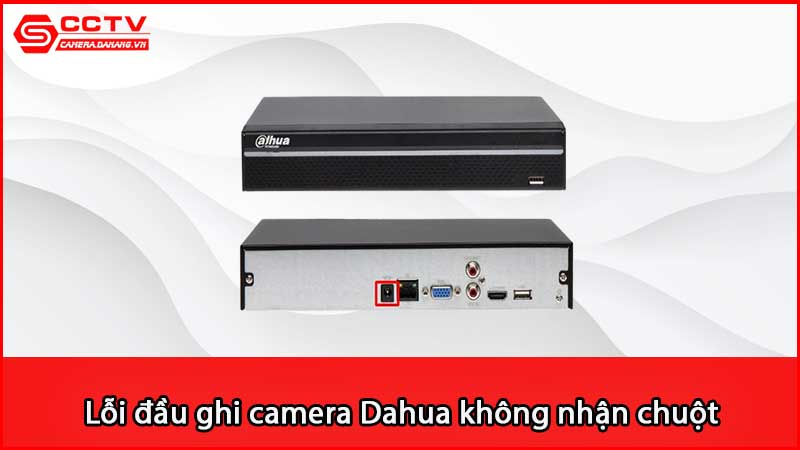 loi-dau-ghi-camera-dahua-khong-nhan-chuot-giai-quyet-the-nao_2