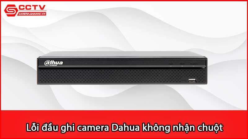 loi-dau-ghi-camera-dahua-khong-nhan-chuot-giai-quyet-the-nao_3