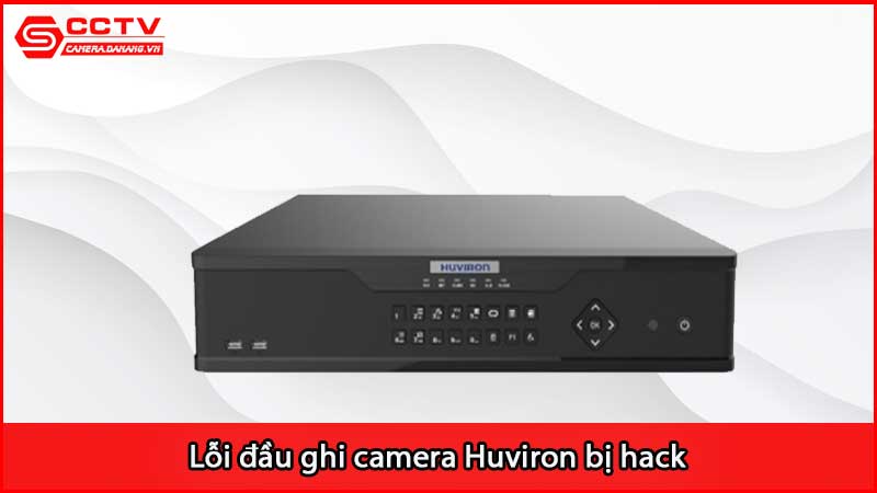 loi-dau-ghi-camera-huviron-bi-hack-se-xu-ly-sao_3
