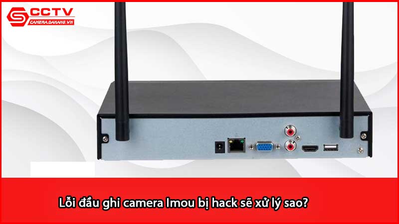 loi-dau-ghi-camera-imou-bi-hack-se-xu-ly-sao_2