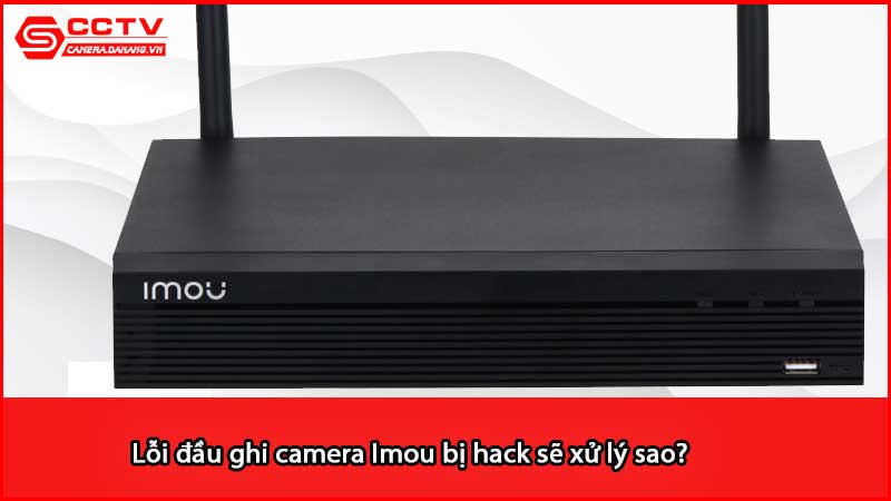 loi-dau-ghi-camera-imou-bi-hack-se-xu-ly-sao_3