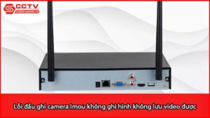 loi-dau-ghi-camera-imou-khong-ghi-hinh-khong-luu-video-duoc_1