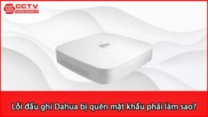 loi-dau-ghi-dahua-bi-quen-mat-khau-phai-lam-sao_1