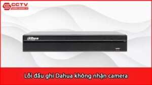 loi-dau-ghi-dahua-khong-nhan-camera-phai-lam-sao_1