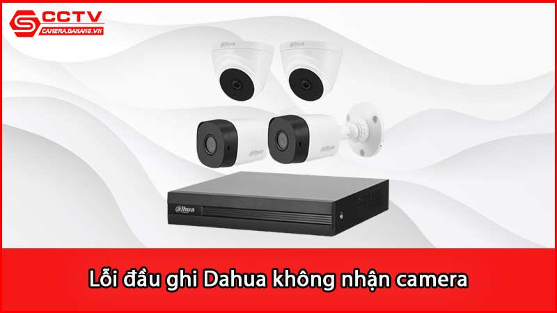 loi-dau-ghi-dahua-khong-nhan-camera-phai-lam-sao_2