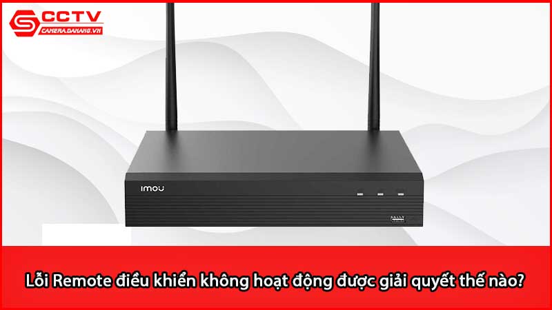 loi-remote-dieu-khien-khong-hoat-dong-duoc-giai-quyet-the-nao-3_3