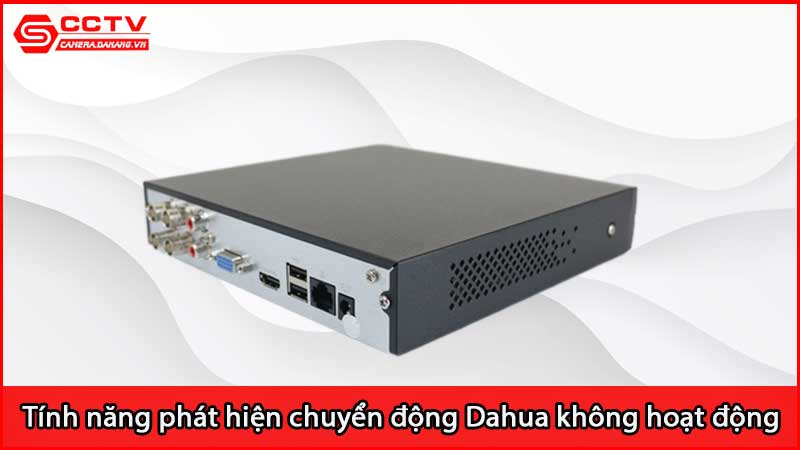 tai-sao-tinh-nang-phat-hien-chuyen-dong-dahua-khong-hoat-dong_3