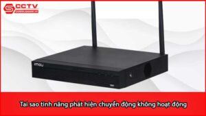 tai-sao-tinh-nang-phat-hien-chuyen-dong-khong-hoat-dong-tren-dau-ghi-imou_1