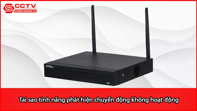 tai-sao-tinh-nang-phat-hien-chuyen-dong-khong-hoat-dong-tren-dau-ghi-imou_3