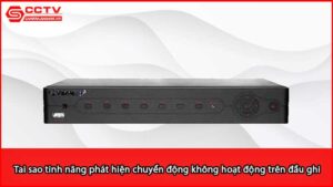 tai-sao-tinh-nang-phat-hien-chuyen-dong-khong-hoat-dong-tren-dau-ghi-vantech_1