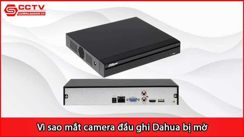 vi-sao-mat-camera-dau-ghi-dahua-bi-mo_3