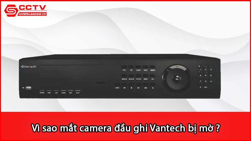 vi-sao-mat-camera-dau-ghi-vantech-bi-mo_2