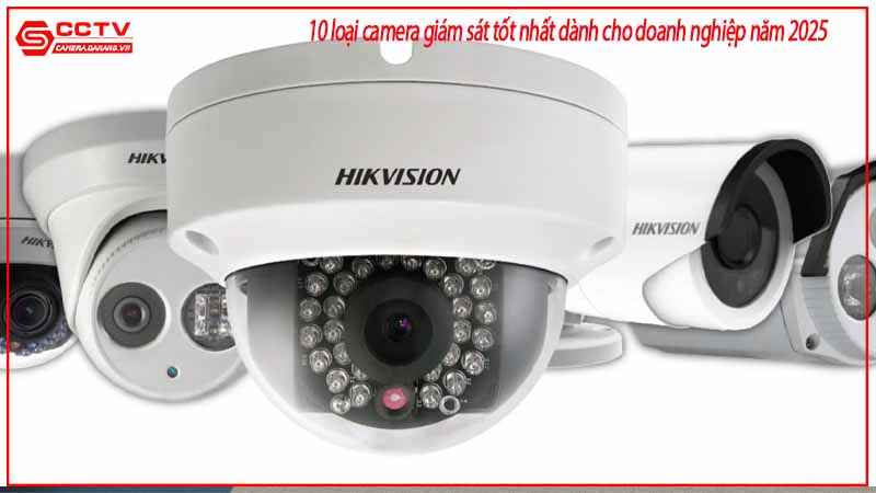 10-loai-camera-giam-sat-tot-nhat-danh-cho-doanh-nghiep-nam-2025-1