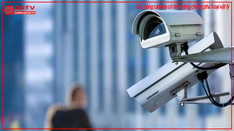 cac-dong-camera-co-tinh-nang-chong-pha-hoai-vat-ly-1