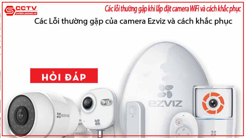 cac-loi-thuong-gap-khi-lap-dat-camera-wifi-va-cach-khac-phuc-1