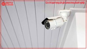 cac-vi-tri-quan-trong-can-gan-camera-trong-doanh-nghiep-0