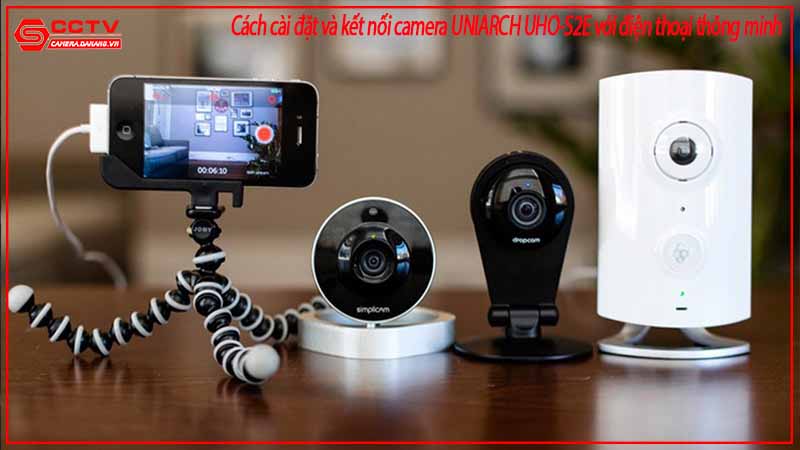 cach-cai-dat-va-ket-noi-camera-uniarch-uho-s2e-voi-dien-thoai-thong-minh-3