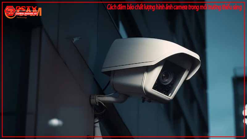 cach-dam-bao-chat-luong-hinh-anh-camera-trong-moi-truong-thieu-sang-1