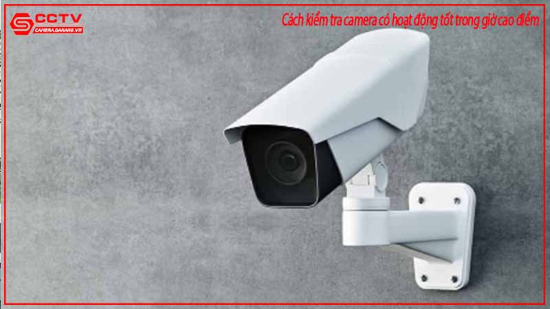 cach-kiem-tra-camera-co-hoat-dong-tot-trong-gio-cao-diem-2