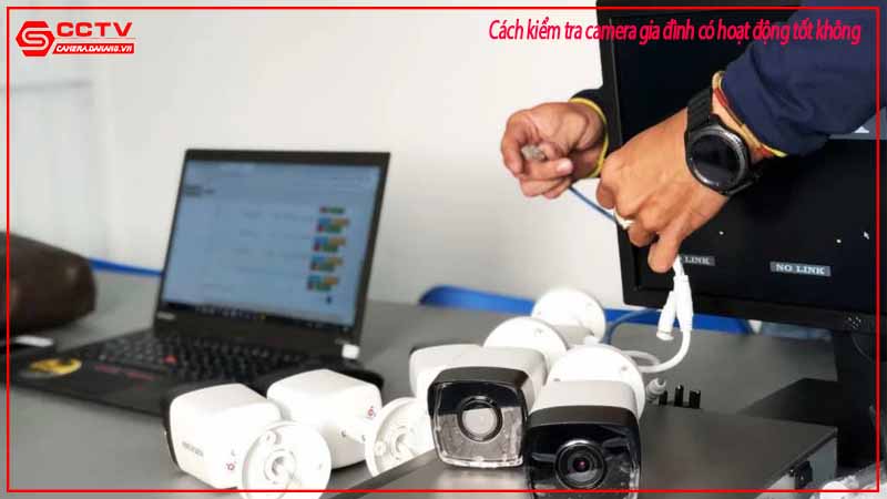 cach-kiem-tra-camera-gia-dinh-co-hoat-dong-tot-khong-1