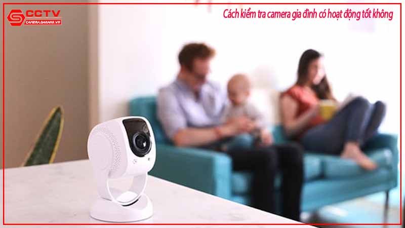 cach-kiem-tra-camera-gia-dinh-co-hoat-dong-tot-khong-3