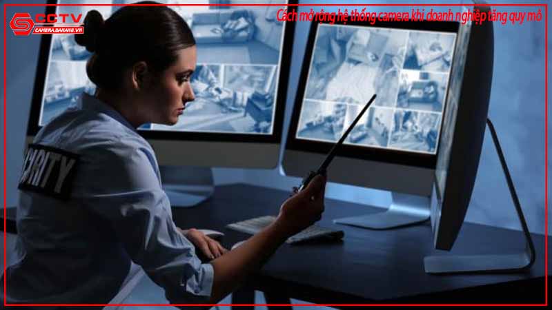 cach-mo-rong-he-thong-camera-khi-doanh-nghiep-tang-quy-mo-2