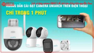 cach-su-dung-camera-uniarch-de-canh-bao-chong-trom-qua-dien-thoai-0