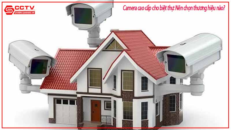 camera-cao-cap-cho-biet-thu-nen-chon-thuong-hieu-nao-1