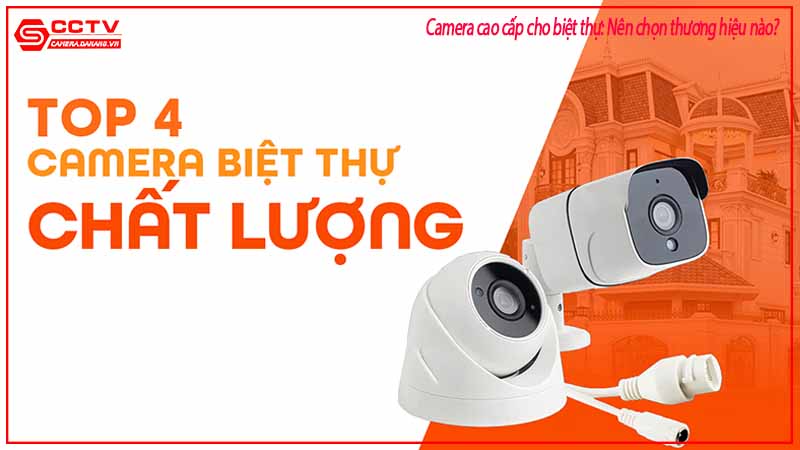 camera-cao-cap-cho-biet-thu-nen-chon-thuong-hieu-nao-2