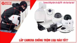 camera-chong-trom-cho-dip-tet-nen-chon-loai-nao-0