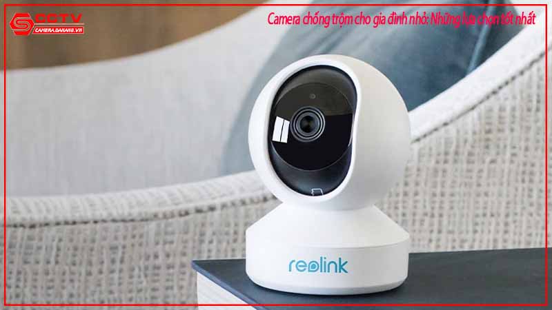 camera-chong-trom-cho-gia-dinh-nho-nhung-lua-chon-tot-nhat-7