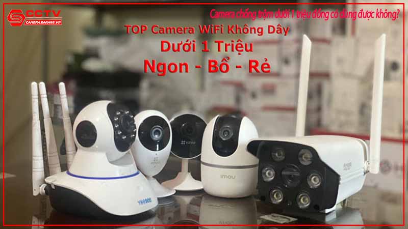 camera-chong-trom-duoi-1-trieu-dong-co-dung-duoc-khong-2