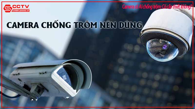 camera-co-ai-chong-trom-co-can-thiet-khong-2