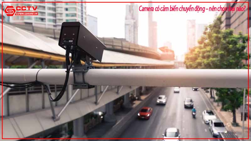 camera-co-cam-bien-chuyen-dong-nen-chon-loai-nao-4